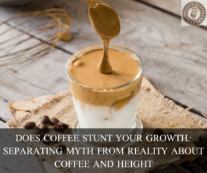 Does Coffee Stunt Your Growth?